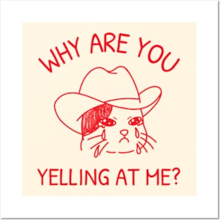 Sad Cowboy Cat Meme (Why Are You Yelling At Me) Posters and Art